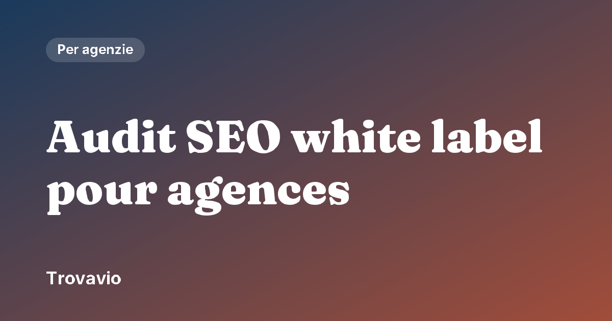 Audit SEO white label pour agences