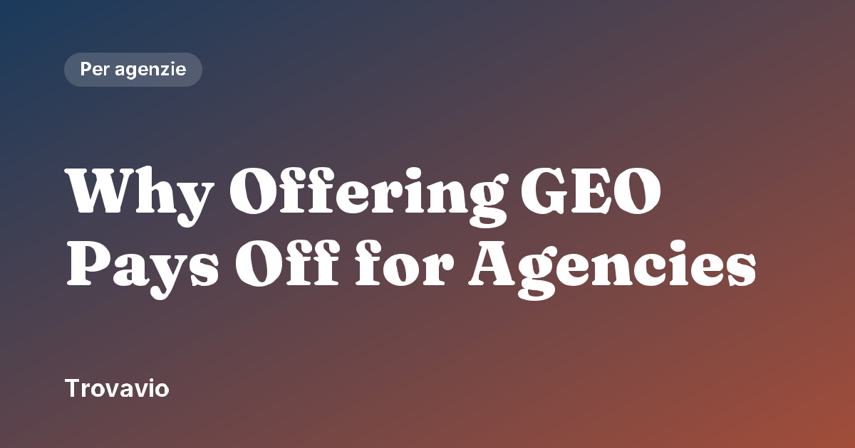 Why Offering GEO Pays Off for Agencies