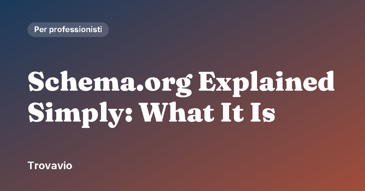 Schema.org Explained Simply: What It Is