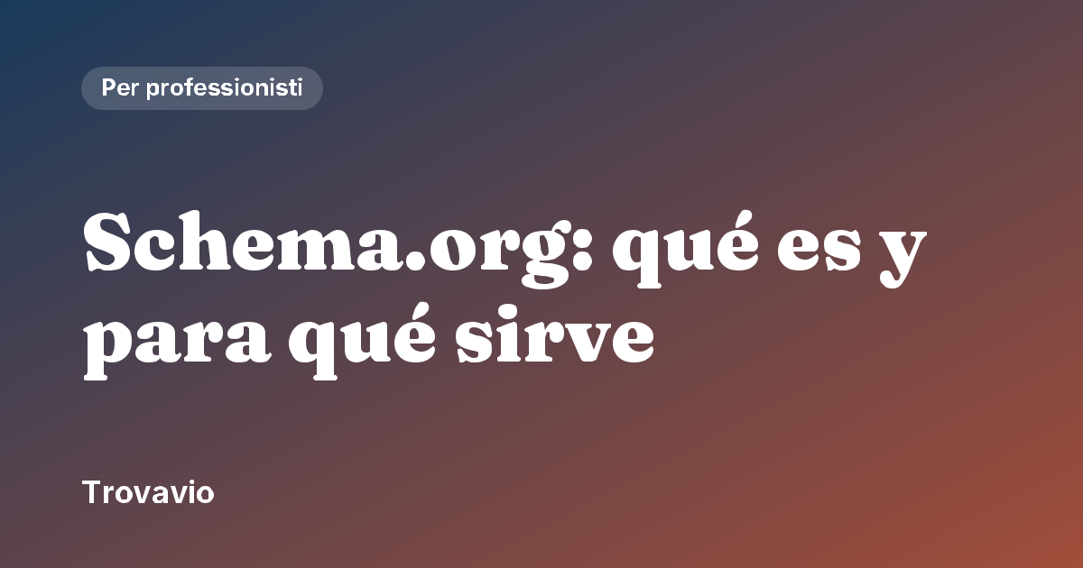 Schema.org: qué es y para qué sirve