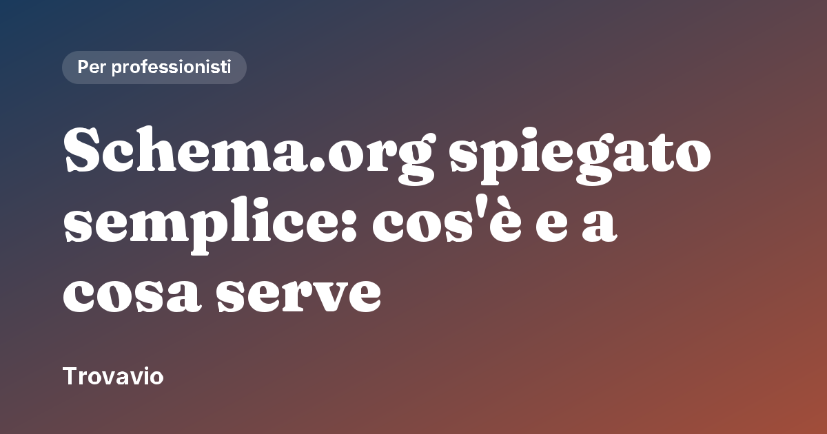 Schema.org spiegato semplice: cos'è e a cosa serve