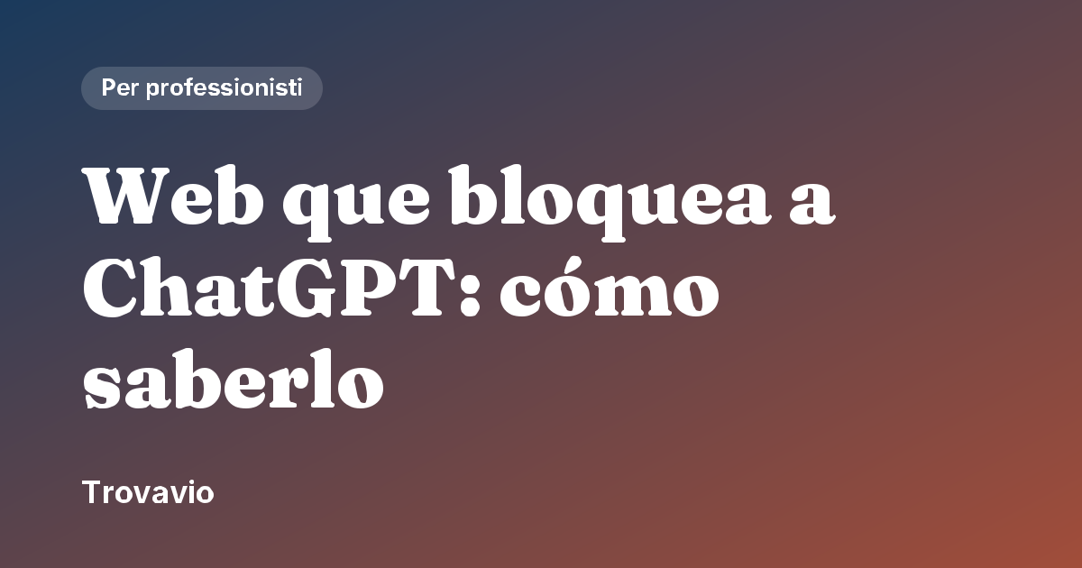 Web que bloquea a ChatGPT: cómo saberlo