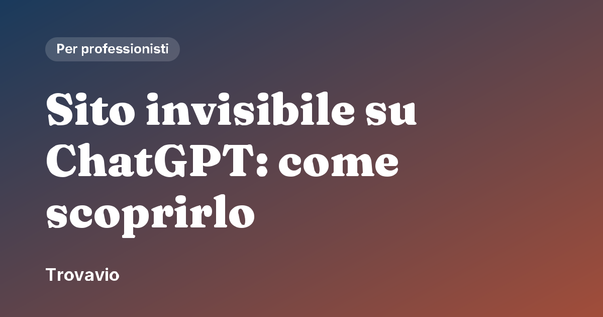 Sito invisibile su ChatGPT: come scoprirlo
